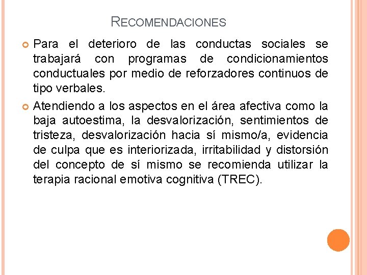 RECOMENDACIONES Para el deterioro de las conductas sociales se trabajará con programas de condicionamientos