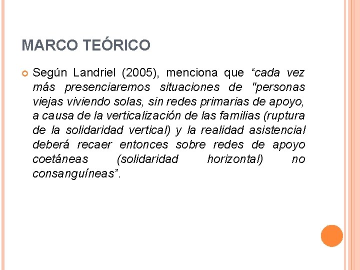 MARCO TEÓRICO Según Landriel (2005), menciona que “cada vez más presenciaremos situaciones de "personas