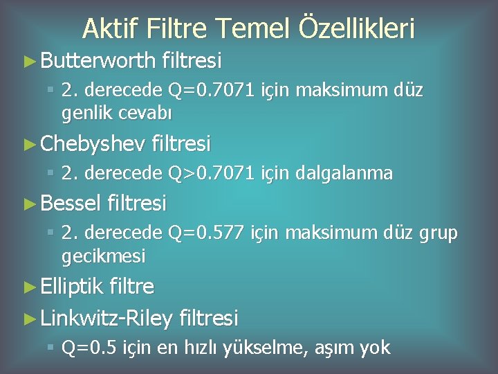 Aktif Filtre Temel Özellikleri ► Butterworth filtresi § 2. derecede Q=0. 7071 için maksimum