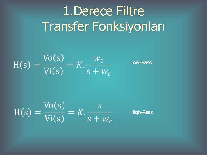 1. Derece Filtre Transfer Fonksiyonları Low-Pass High-Pass 