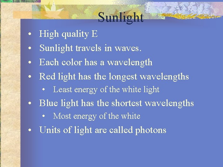 Sunlight • • High quality E Sunlight travels in waves. Each color has a
