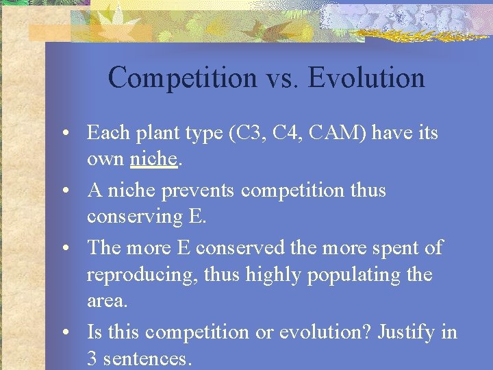 Competition vs. Evolution • Each plant type (C 3, C 4, CAM) have its