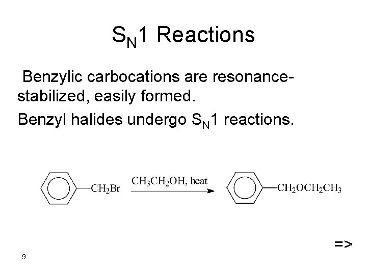 SN 1 Reactions Benzylic carbocations are resonancestabilized, easily formed. Benzyl halides undergo SN 1