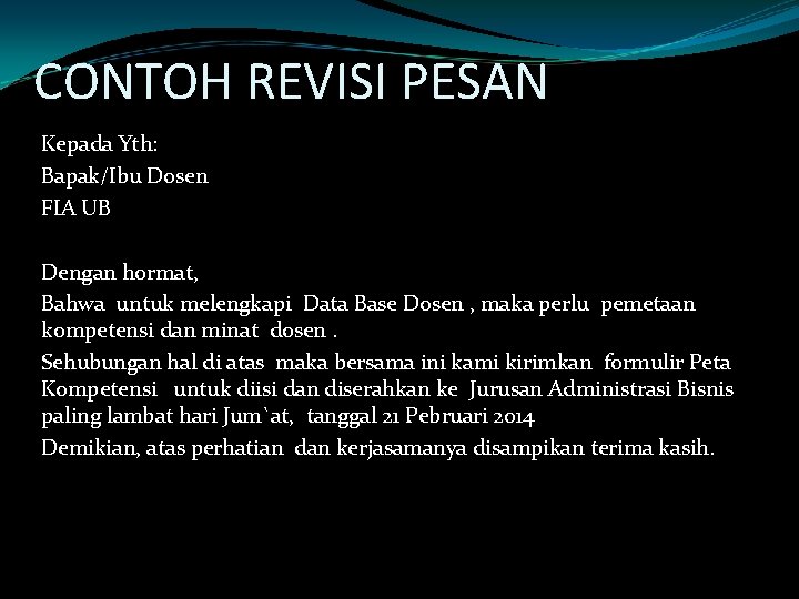 CONTOH REVISI PESAN Kepada Yth: Bapak/Ibu Dosen FIA UB Dengan hormat, Bahwa untuk melengkapi