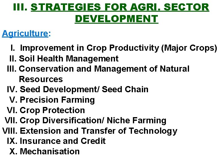 III. STRATEGIES FOR AGRI. SECTOR DEVELOPMENT Agriculture: I. Improvement in Crop Productivity (Major Crops)