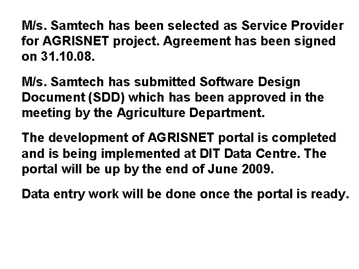 M/s. Samtech has been selected as Service Provider for AGRISNET project. Agreement has been