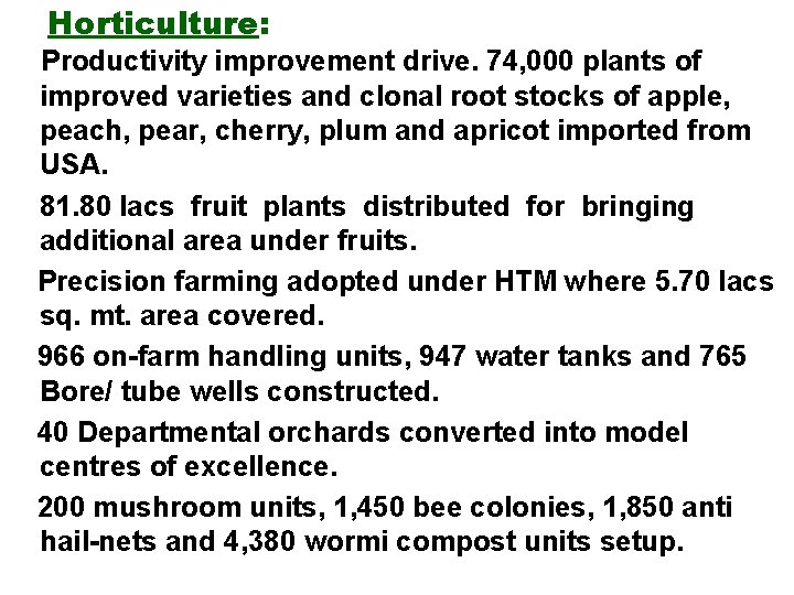 Horticulture: Productivity improvement drive. 74, 000 plants of improved varieties and clonal root stocks