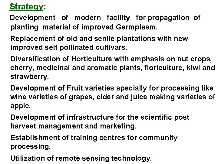 Strategy: Development of modern facility for propagation of planting material of improved Germplasm. Replacement