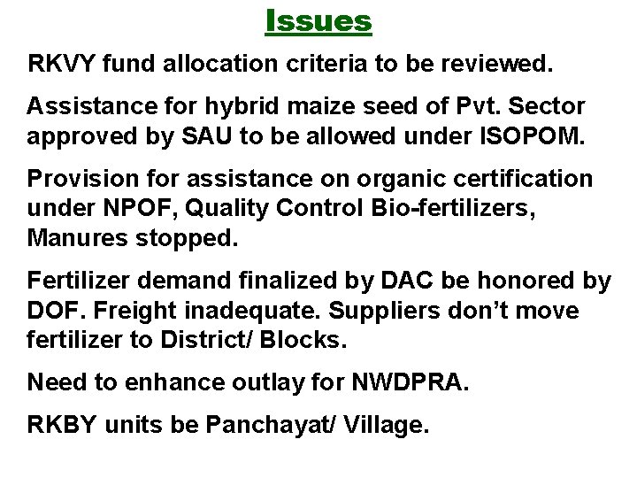 Issues RKVY fund allocation criteria to be reviewed. Assistance for hybrid maize seed of