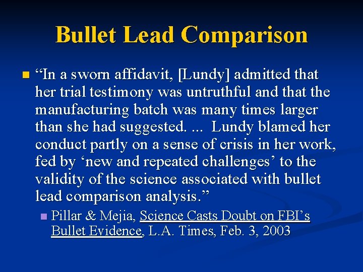 Bullet Lead Comparison n “In a sworn affidavit, [Lundy] admitted that her trial testimony