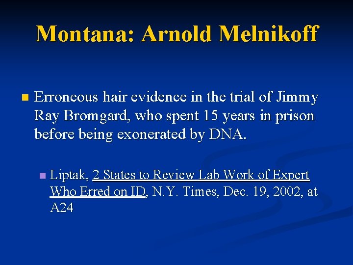 Montana: Arnold Melnikoff n Erroneous hair evidence in the trial of Jimmy Ray Bromgard,