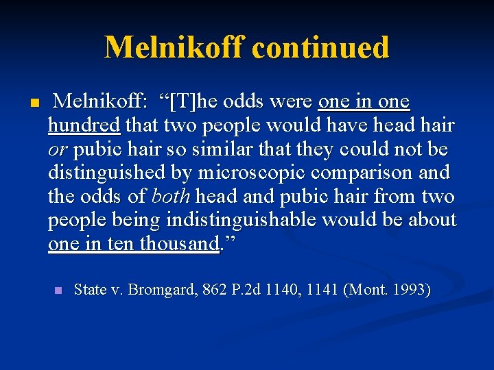 Melnikoff continued n Melnikoff: “[T]he odds were one in one hundred that two people