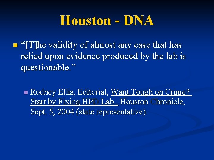 Houston - DNA n “[T]he validity of almost any case that has relied upon