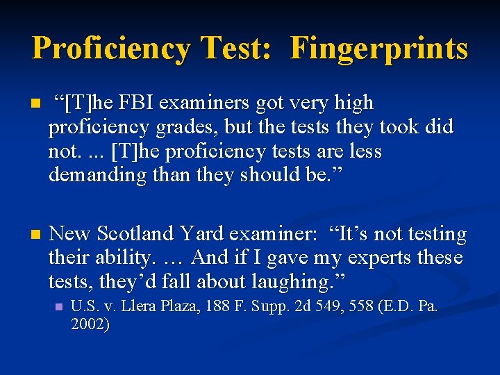 Proficiency Test: Fingerprints n “[T]he FBI examiners got very high proficiency grades, but the