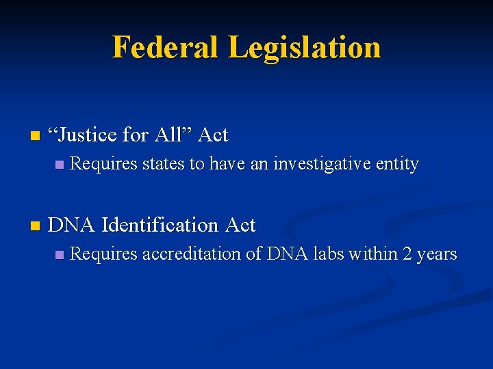 Federal Legislation n “Justice for All” Act n n Requires states to have an
