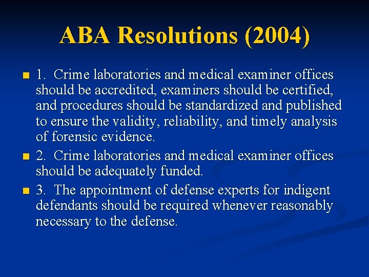ABA Resolutions (2004) n n n 1. Crime laboratories and medical examiner offices should