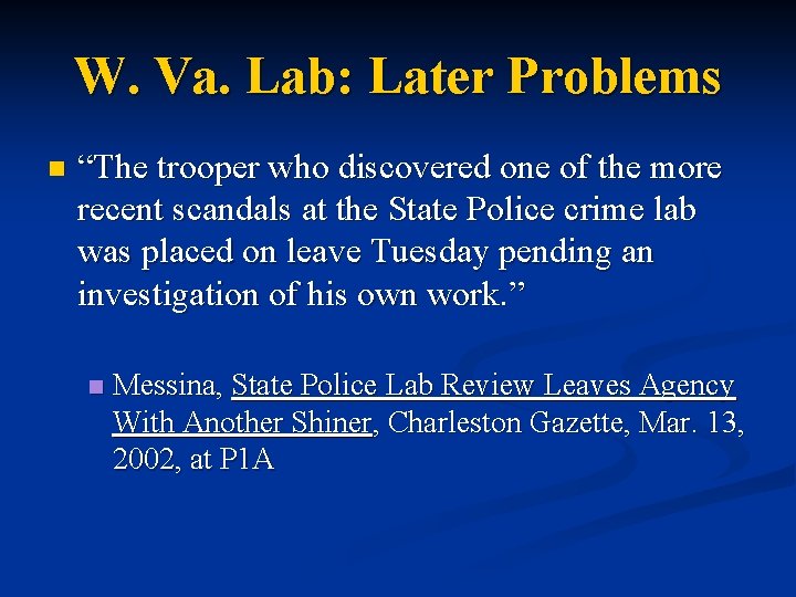 W. Va. Lab: Later Problems n “The trooper who discovered one of the more