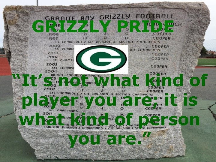 GRIZZLY PRIDE “It’s not what kind of player you are; it is what kind