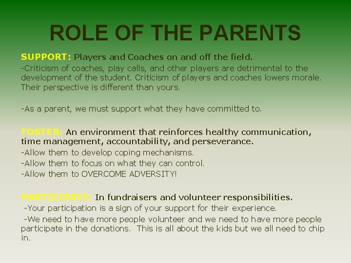 ROLE OF THE PARENTS SUPPORT: Players and Coaches on and off the field. -Criticism