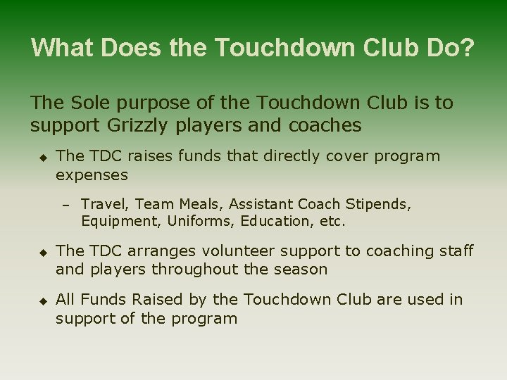 What Does the Touchdown Club Do? The Sole purpose of the Touchdown Club is
