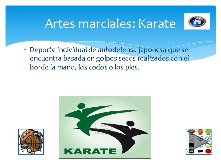 Artes marciales: Karate Deporte individual de autodefensa japonesa que se encuentra basada en golpes