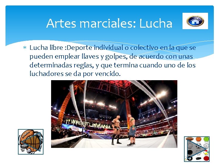 Artes marciales: Lucha libre : Deporte individual o colectivo en la que se pueden