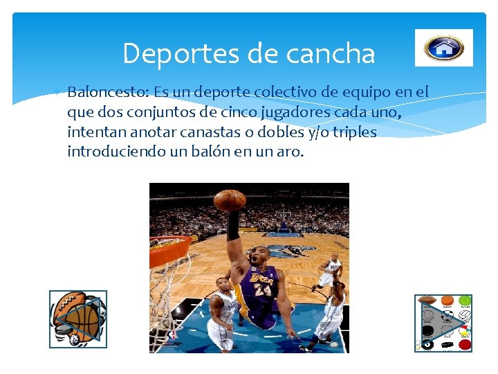 Deportes de cancha Baloncesto: Es un deporte colectivo de equipo en el que dos