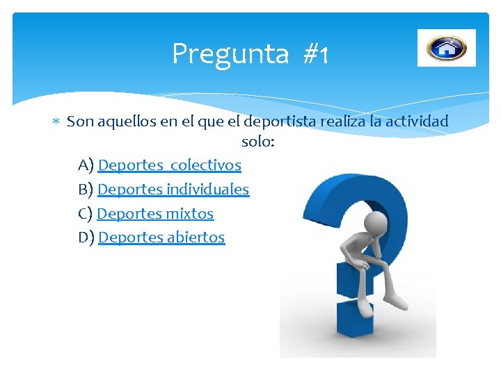 Pregunta #1 Son aquellos en el que el deportista realiza la actividad solo: A)