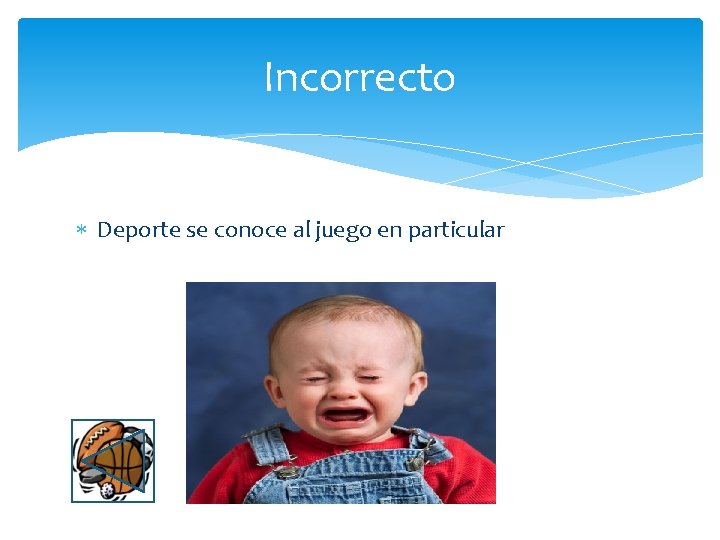 Incorrecto Deporte se conoce al juego en particular 