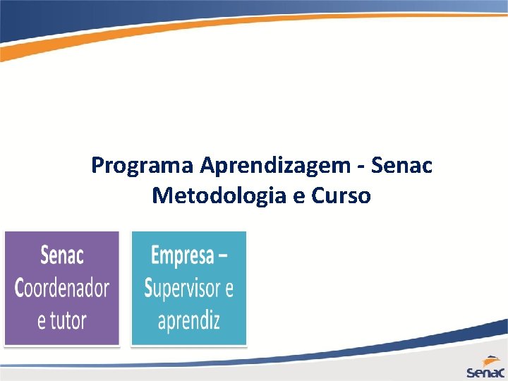 Programa Aprendizagem - Senac Metodologia e Curso 