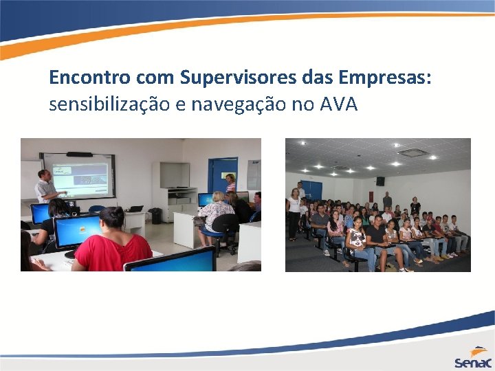 Encontro com Supervisores das Empresas: sensibilização e navegação no AVA 