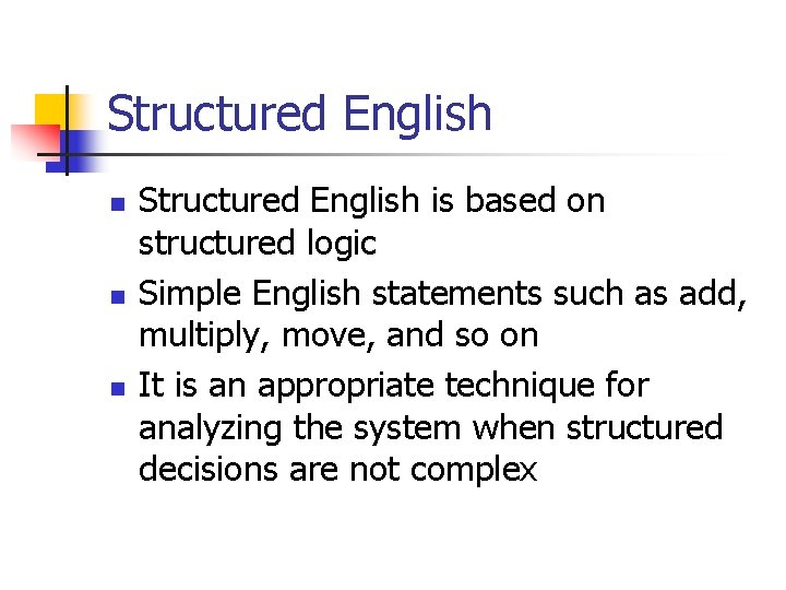 Structured English n n n Structured English is based on structured logic Simple English Structured English n n n Structured English is based on structured logic Simple English