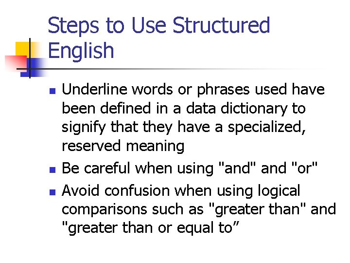 Steps to Use Structured English n n n Underline words or phrases used have