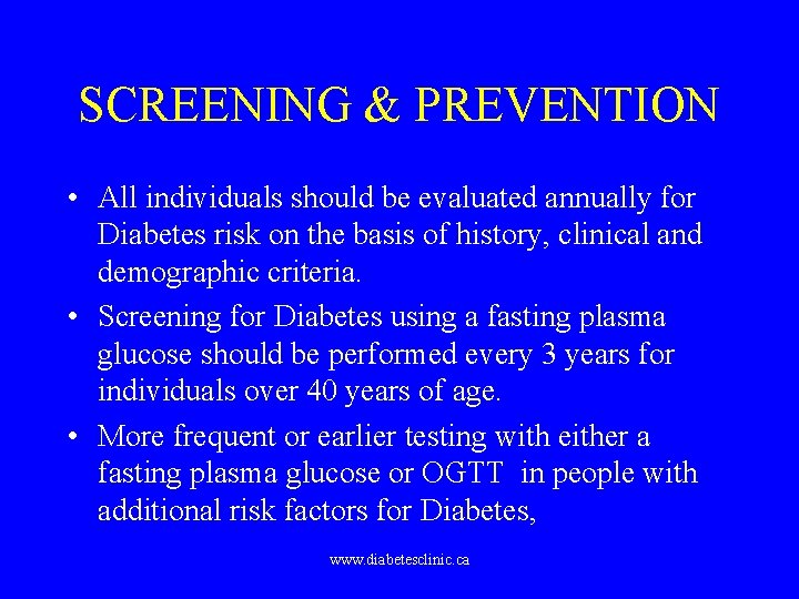 SCREENING & PREVENTION • All individuals should be evaluated annually for Diabetes risk on