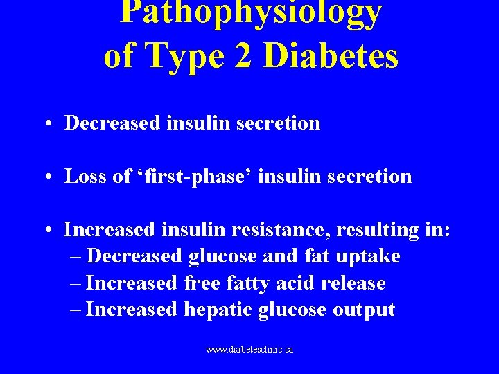 Pathophysiology of Type 2 Diabetes • Decreased insulin secretion • Loss of ‘first-phase’ insulin