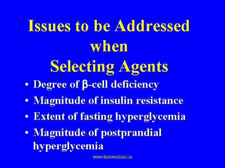 Issues to be Addressed when Selecting Agents • • Degree of -cell deficiency Magnitude