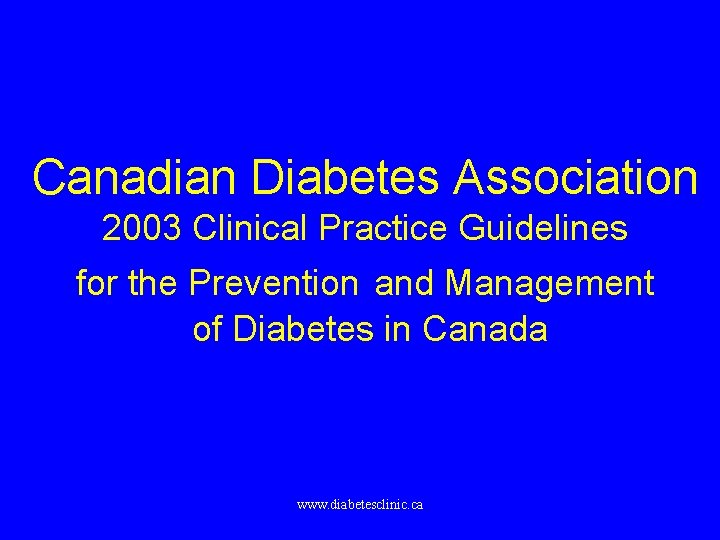 Canadian Diabetes Association 2003 Clinical Practice Guidelines for the Prevention and Management of Diabetes