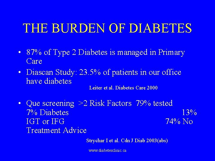 THE BURDEN OF DIABETES • 87% of Type 2 Diabetes is managed in Primary