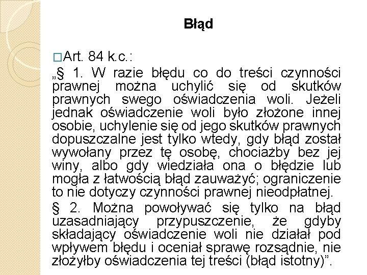 Błąd �Art. 84 k. c. : „§ 1. W razie błędu co do treści