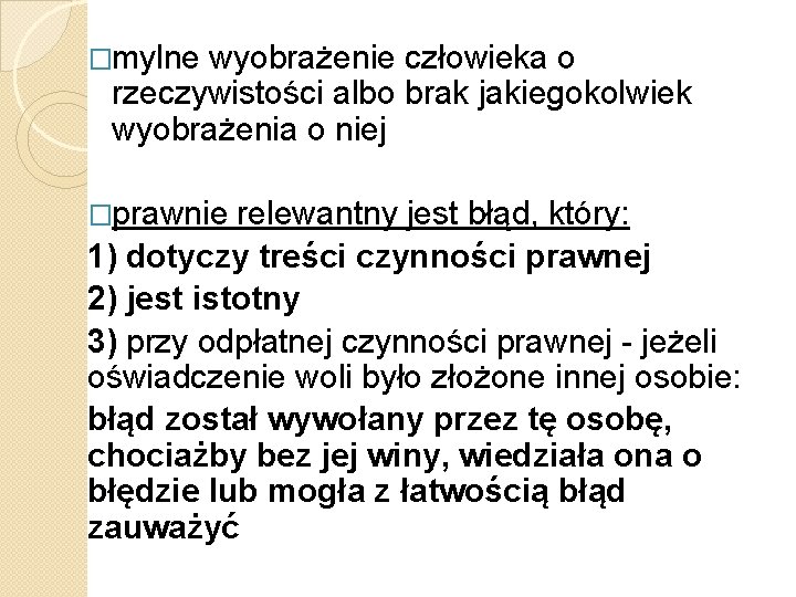 �mylne wyobrażenie człowieka o rzeczywistości albo brak jakiegokolwiek wyobrażenia o niej �prawnie relewantny jest