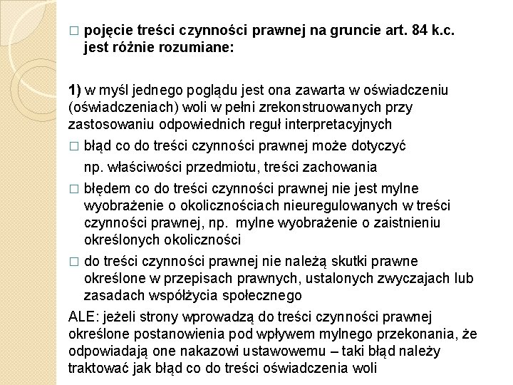 � pojęcie treści czynności prawnej na gruncie art. 84 k. c. jest różnie rozumiane: