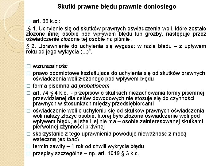 Skutki prawne błędu prawnie doniosłego art. 88 k. c. : „§ 1. Uchylenie się