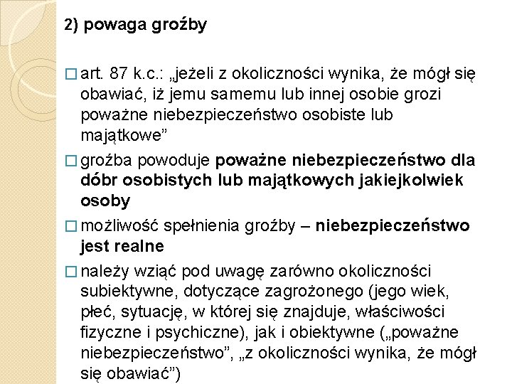 2) powaga groźby � art. 87 k. c. : „jeżeli z okoliczności wynika, że