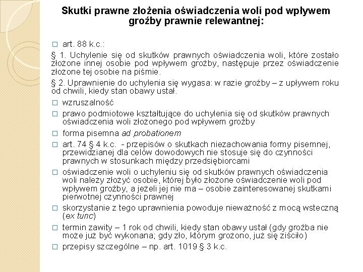 Skutki prawne złożenia oświadczenia woli pod wpływem groźby prawnie relewantnej: art. 88 k. c.