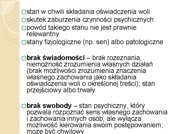 �stan w chwili składania oświadczenia woli �skutek zaburzenia czynności psychicznych �powód takiego stanu nie