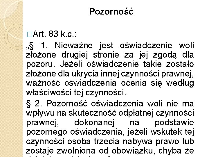 Pozorność �Art. 83 k. c. : „§ 1. Nieważne jest oświadczenie woli złożone drugiej