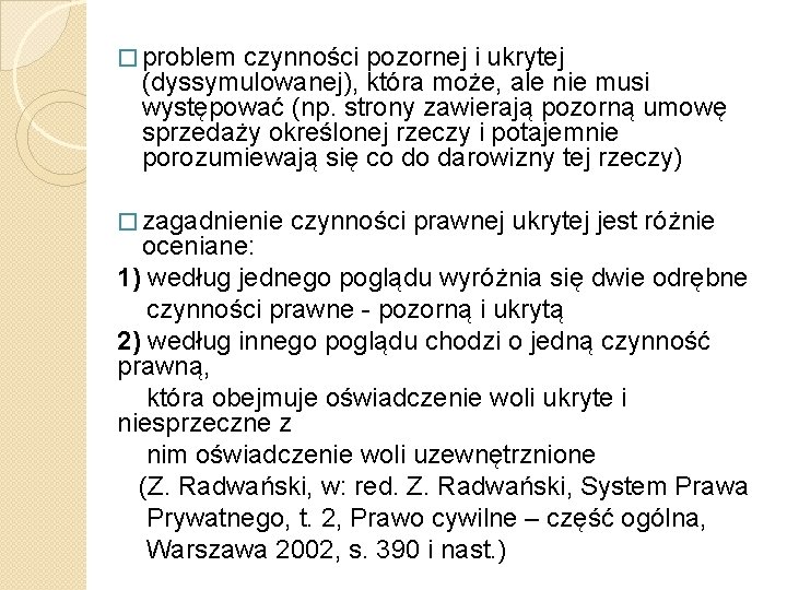 � problem czynności pozornej i ukrytej (dyssymulowanej), która może, ale nie musi występować (np.