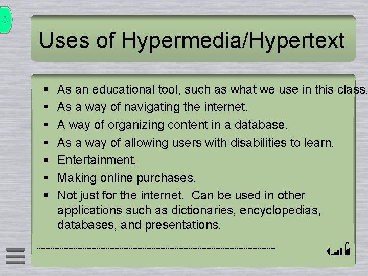 Uses of Hypermedia/Hypertext § § § § As an educational tool, such as what