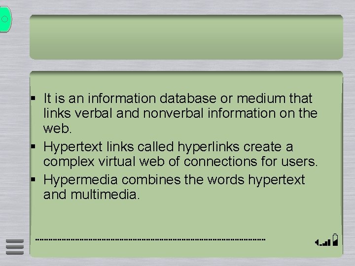 § It is an information database or medium that links verbal and nonverbal information