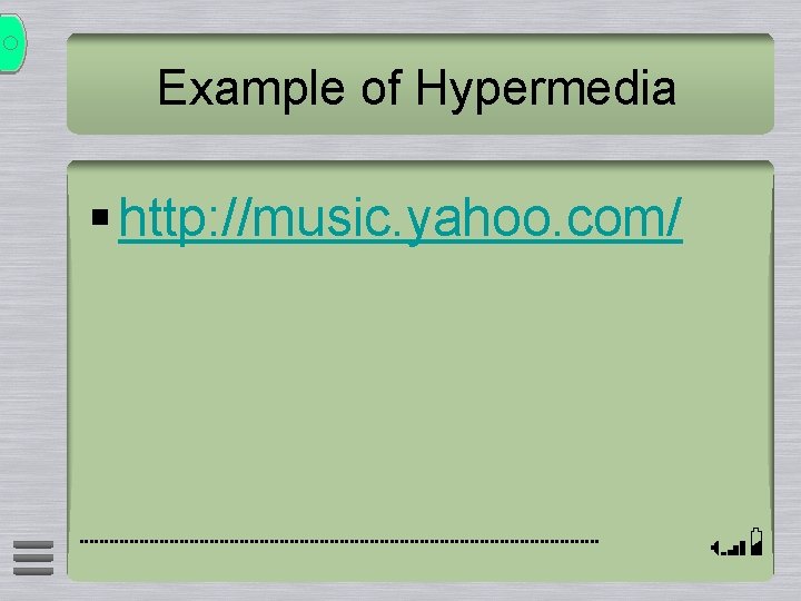 Example of Hypermedia § http: //music. yahoo. com/ 